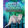 30 Days of Otter Medicine: Decoding Hidden Messages from Your Spirit Animal Harnessing the Power and Wisdom of Otter Medicine - Paperback