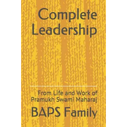 Complete Leadership: From Life and Work of Pramukh Swami Maharaj - Paperback