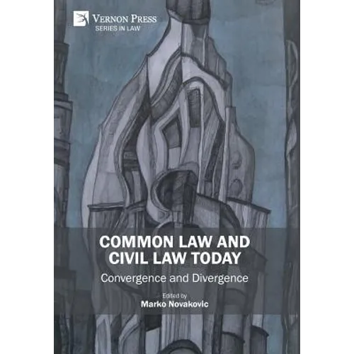 Common Law and Civil Law Today: Convergence and Divergence - Hardcover