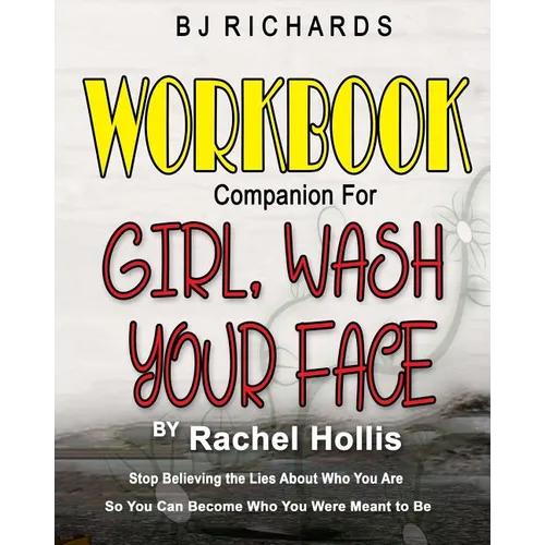 Workbook Companion for Girl Wash Your Face by Rachel Hollis: Stop Believing the Lies About Who You Are So You Can Become Who You Were Meant to Be - Paperback