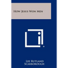 How Jesus Won Men - Paperback