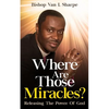 Where Are Those Miracles?: Releasing the Power of God - Paperback