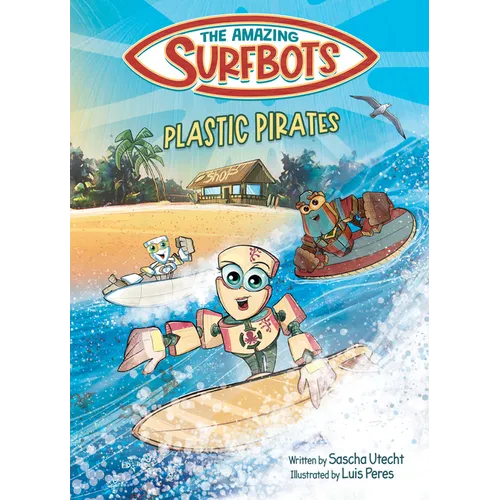 The Amazing Surfbots - Plastic Pirates: Robot superhero adventure for children ages 6-9. Picture book and kids comic in one - suitable from 2nd grade - Hardcover