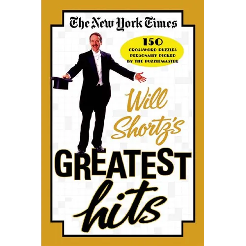 The New York Times Will Shortz's Greatest Hits: 150 Crossword Puzzles Personally Picked by the Puzzlemaster - Paperback