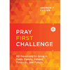 Pray First Challenge: 60 Devotions to Grow in Faith, Family, Fitness, Finances, and Future - Hardcover