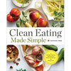 Clean Eating Made Simple: A Healthy Cookbook with Delicious Whole-Food Recipes for Eating Clean - Paperback