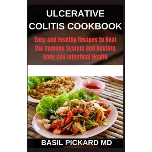 Ulcerative Colitis Cookbook: Easy and Healthy Recipes to Heal the Immune System and Restore Body and Intestinal Health - Paperback