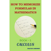 How to Memorize Formulas in Mathematics: Book-1 Calculus - Paperback