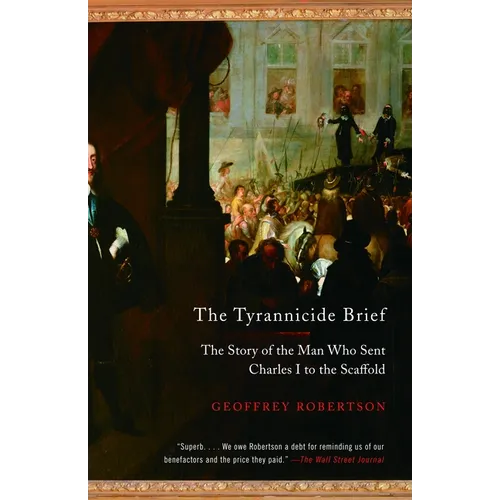 The Tyrannicide Brief: The Story of the Man Who Sent Charles I to the Scaffold - Paperback