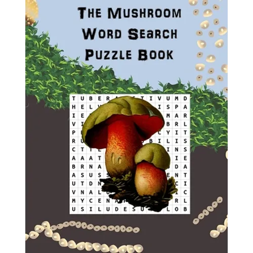 The Mushroom Word Search Puzzle Book: Suitable for adults and children / gift for horticulture, gardeners, foragers, mycologists and hippies. - Paperback