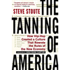 The Tanning of America: How Hip-Hop Created a Culture That Rewrote the Rules of the New Economy - Paperback