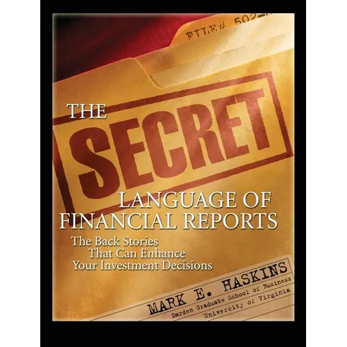 The Secret Language of Financial Reports: The Back Stories That Can Enhance Your Investment Decisions - Paperback