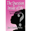 The Question Inside of Me: An Adopted Daughter's Quest for Connection - Hardcover