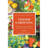 Indoor Gardening: Growing Herbs, Greens, & Vegetables Under Lights - Paperback
