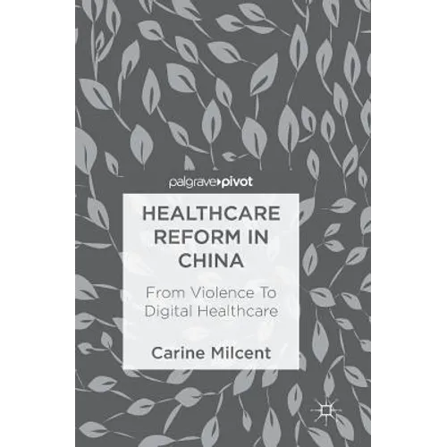 Healthcare Reform in China: From Violence to Digital Healthcare - Hardcover