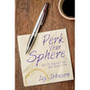 Perk Your Sphere: How To Reward Those Who Reward You - Paperback