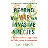 Beyond the War on Invasive Species: A Permaculture Approach to Ecosystem Restoration - Paperback