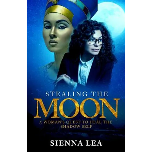 Stealing the Moon: A Woman's Quest to Heal the Shadow Self - Paperback