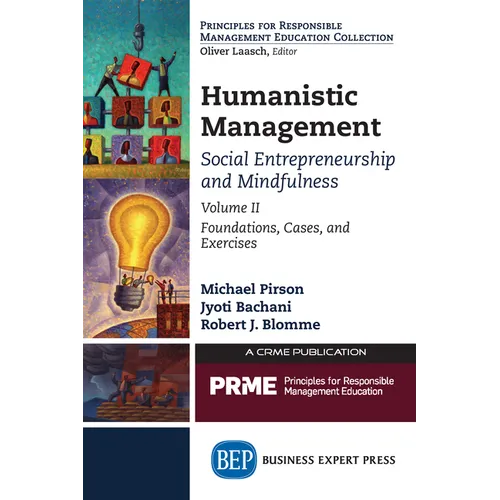 Humanistic Management: Social Entrepreneurship and Mindfulness, Volume II: Foundations, Cases, and Exercises - Paperback