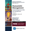 Humanistic Management: Social Entrepreneurship and Mindfulness, Volume II: Foundations, Cases, and Exercises - Paperback