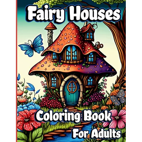 Fairy Houses Coloring Book for Adults - Paperback