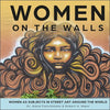 Women on the Walls: Women as Subjects in Street Art Around the World - Hardcover