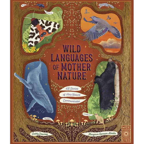 Wild Languages of Mother Nature: 48 Stories of How Nature Communicates: 48 Stories of How Nature Communicates - Hardcover