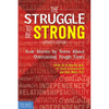 The Struggle to Be Strong: True Stories by Teens about Overcoming Tough Times (Updated Edition) - Paperback