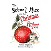 The School Mice and the Christmas Project: Book 2 For both boys and girls ages 6-11 Grades: 1-5. - Paperback