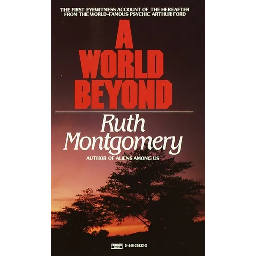 A World Beyond: The First Eyewitness Account of the Hereafter from the World-Famous Psychic Arthur Ford - Mass Market Paperbound