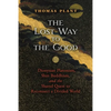 The Lost Way to the Good: Dionysian Platonism, Shin Buddhism, and the Shared Quest to Reconnect a Divided World - Paperback