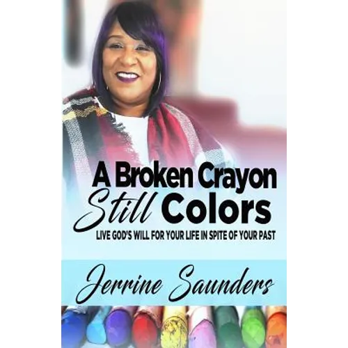 A Broken Crayon Still Colors: How to Live God's Will for Your Life in Spite of Your Past - Paperback