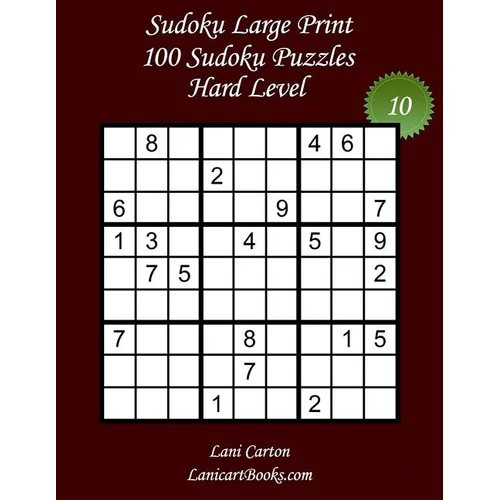 Sudoku Large Print - Hard Level - N°10: 100 Hard Sudoku Puzzles - Puzzle Big Size (8.3"x8.3") and Large Print (36 points) - Paperback