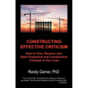 Constructing Effective Criticism: How to Give, Receive, and Seek Productive and Constructive Criticism in Our Lives - Paperback