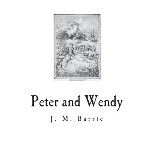 Peter and Wendy: The Boy Who Wouldn't Grow Up - Paperback