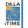 Dilla Time: The Life and Afterlife of J Dilla, the Hip-Hop Producer Who Reinvented Rhythm - Paperback