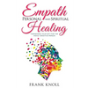 Empath Personal and Spiritual Healing: Harnessing Your Gift for the Highly Sensitive Person - Paperback