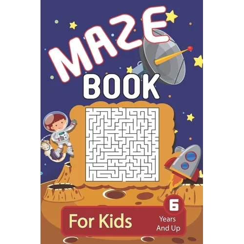 Maze: Maze Book For Kids 6 Years And Up: Brain Challenging And Fun Maze Activity Book For Young Kids - 200 Maze Puzzles For Boys And Girls - Paperback