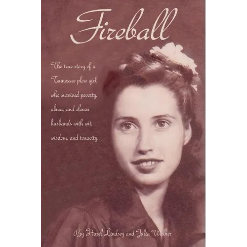 Fireball: The true story of a Tennessee plowgirl who overcame poverty, abuse, and eleven husbands with wit, wisdom, and tenacity - Paperback