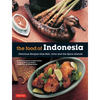 The Food of Indonesia: Delicious Recipes from Bali, Java and the Spice Islands [Indonesian Cookbook, 79 Recipes] - Paperback