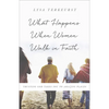 What Happens When Women Walk in Faith: Trusting God Takes You to Amazing Places - Paperback