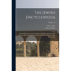 The Jewish Encyclopedia: A Descriptive Record Of The History, Religion, Literature, And Customs Of The Jewish People From The Earliest Times To - Paperback