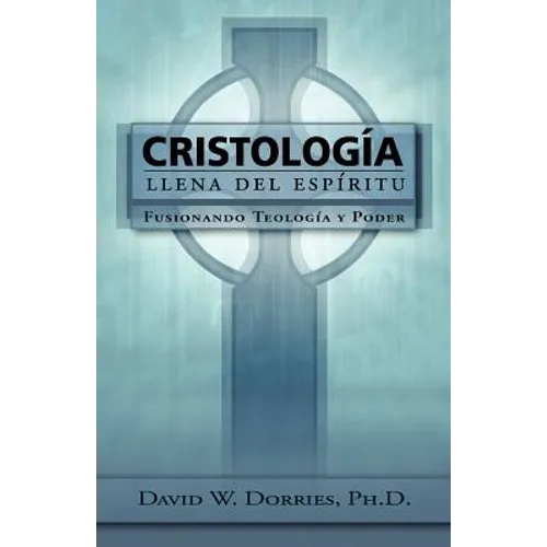 Cristología Llena del Espíritu: Fusionando Teología y Poder - Paperback