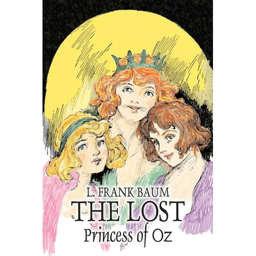 The Lost Princess of Oz by L. Frank Baum, Fiction, Fantasy, Literary, Fairy Tales, Folk Tales, Legends & Mythology - Paperback