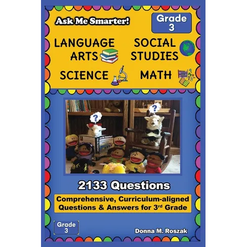 Ask Me Smarter! Language Arts, Social Studies, Science, and Math - Grade 3: Comprehensive, Curriculum-aligned Questions and Answers for 3rd Grade - Paperback