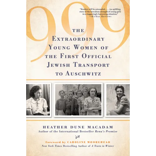 999: The Extraordinary Young Women of the First Official Jewish Transport to Auschwitz - Paperback