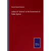 Letters of "Colonist" on the Government of Public Opinion - Paperback