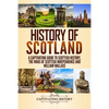 History of Scotland: A Captivating Guide to Scottish History, the Wars of Scottish Independence and William Wallace - Paperback