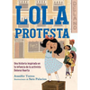 Lola Protesta: Una Historia Inspirada En La Infancia de Dolores Huerta / Lola Ou T Loud: Inspired by the Childhood of Activist Dolores Huerta - Hardcover