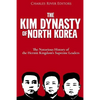 The Kim Dynasty of North Korea: The Notorious History of the Hermit Kingdom's Supreme Leaders - Paperback